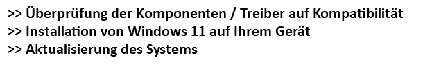 >> Überprüfung der Komponenten / Treiber auf Kompatibilität >> Installation von Windows 11 auf Ihrem Gerät >> Aktualisierung des Systems