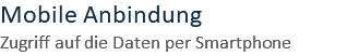 Mobile Anbindung Zugriff auf die Daten per Smartphone