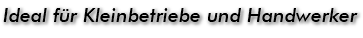 Ideal für Kleinbetriebe und Handwerker