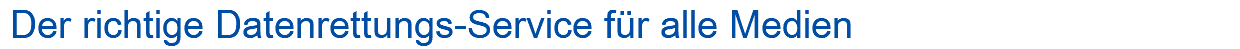 Der richtige Datenrettungs-Service für alle Medien