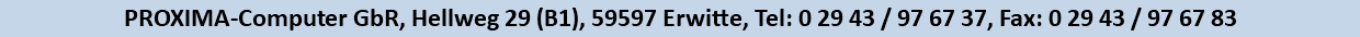 PROXIMA-Computer GbR, Hellweg 29 (B1), 59597 Erwitte, Tel: 0 29 43 / 97 67 37, Fax: 0 29 43 / 97 67 83